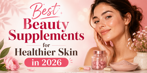 Best Beauty Supplements for Healthier Skin in 2026
